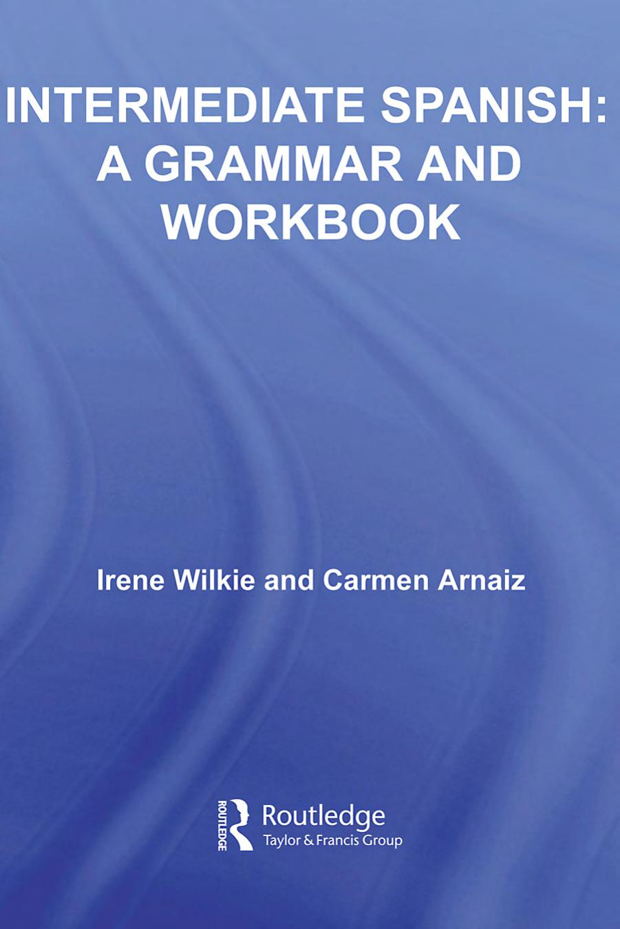 Intermediate Spanish: A Grammar and Workbook