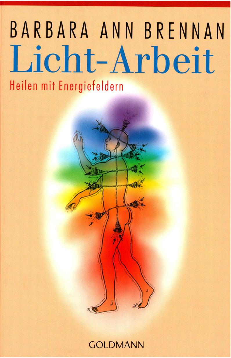 Licht-Arbeit: das Standardwerk der Heilung mit Energiefeldern