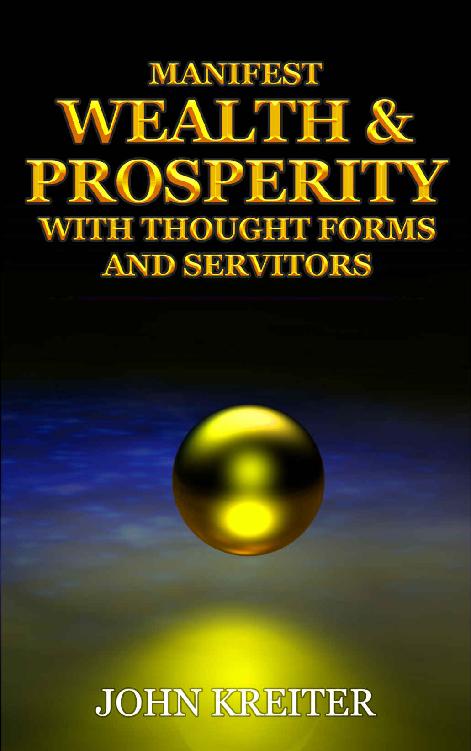 Manifest Wealth and Prosperity with Thought Forms and Servitors