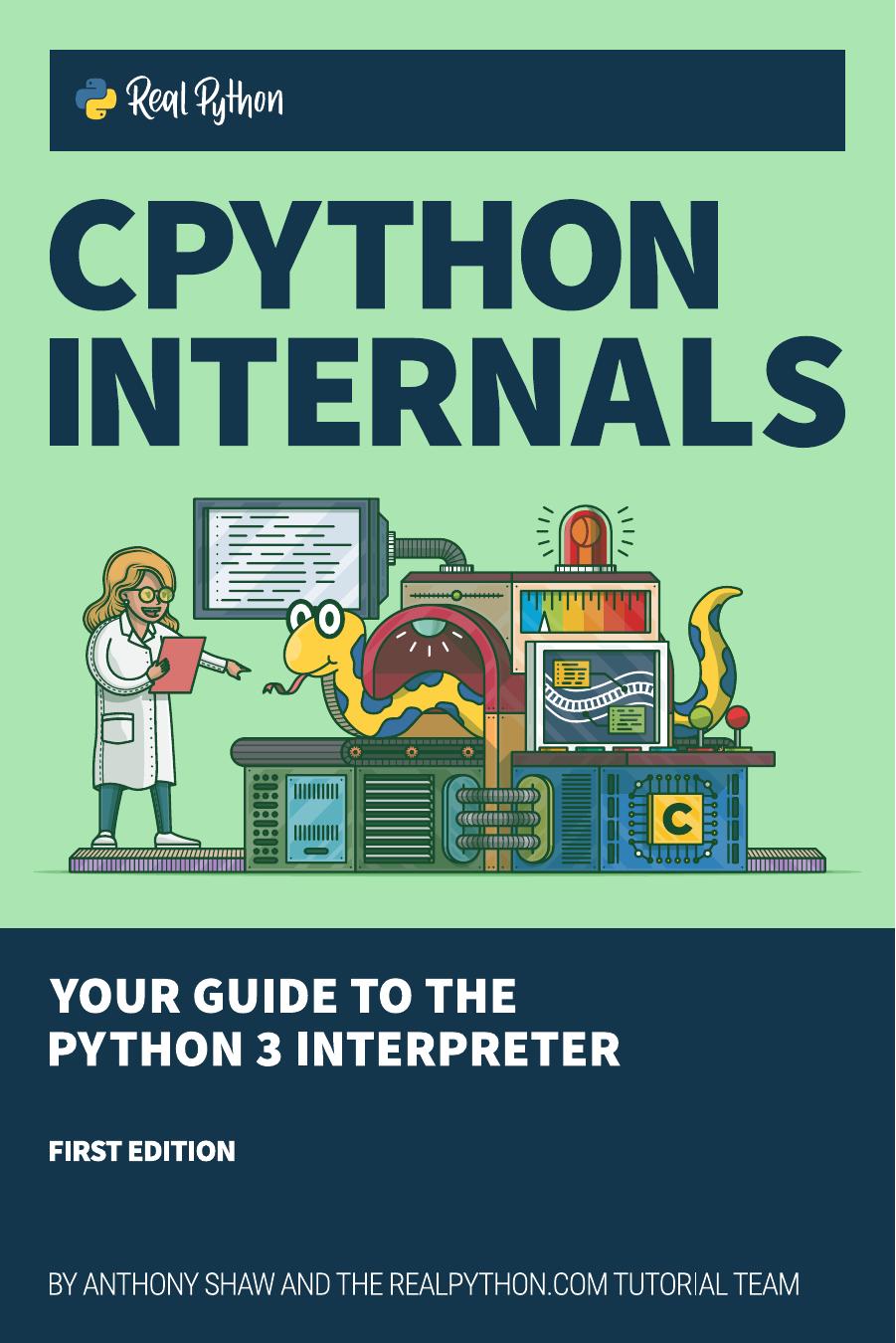 CPython Internals: Your Guide to the Python 3 Interpreter