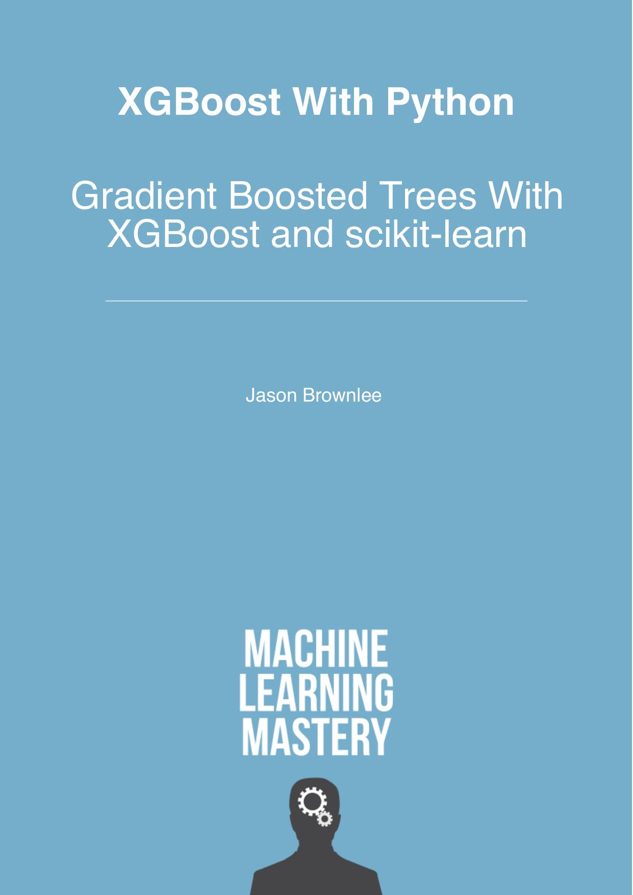 XGBoost with Python: Gradient Boosted Trees with XGBoost and Scikit-Learn