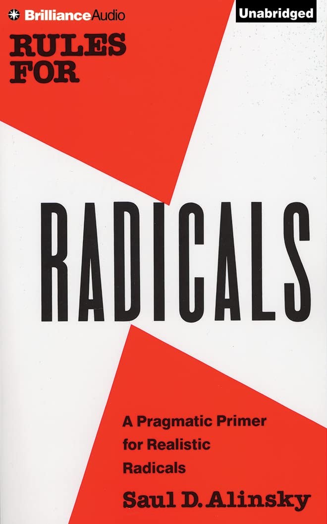 Rules for Radicals: A Pragmatic Primer for Realistic Radicals