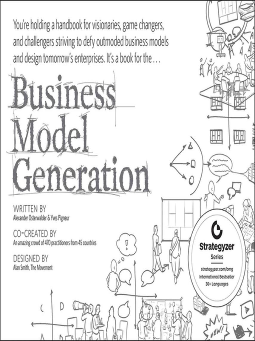 Business Model Generation: A Handbook for Visionaries, Game Changers, and Challengers