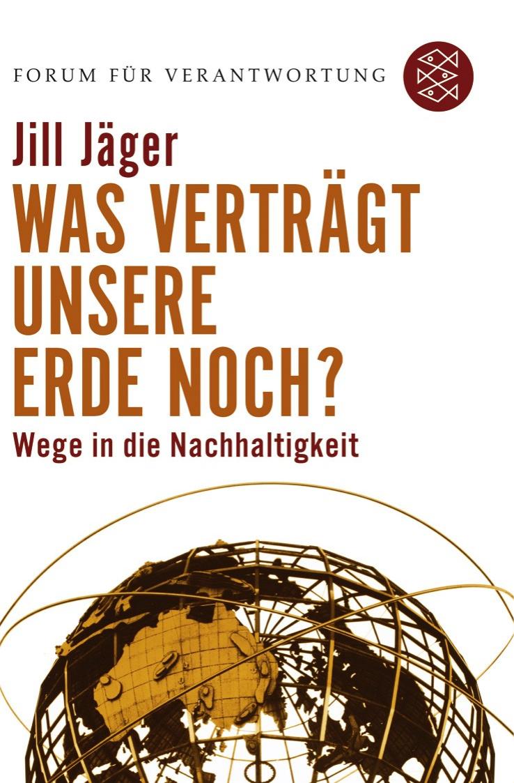 Was verträgt unsere Erde noch?: Wege in die Nachhaltigkeit