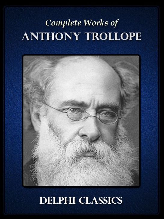 Complete Works of Anthony Trollope (Delphi Classics)