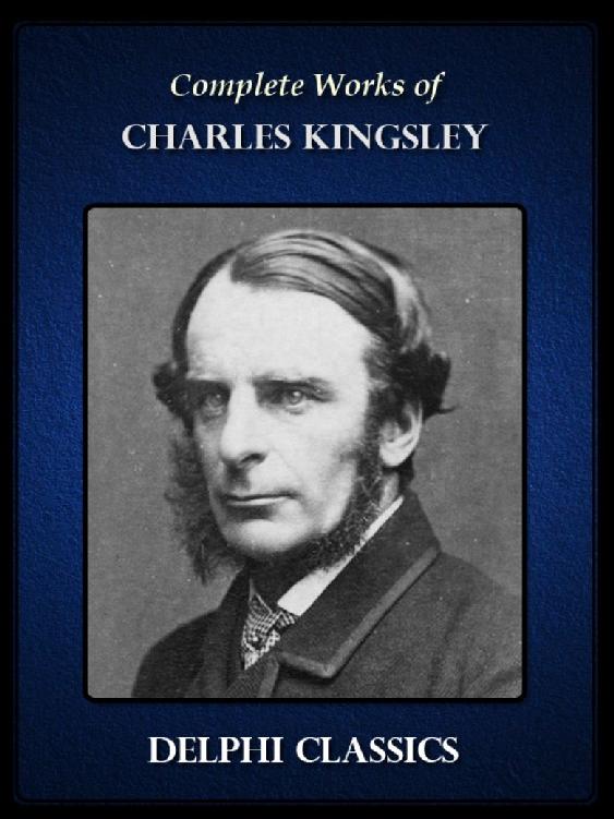 Complete Works of Charles Kingsley (Delphi Classics)