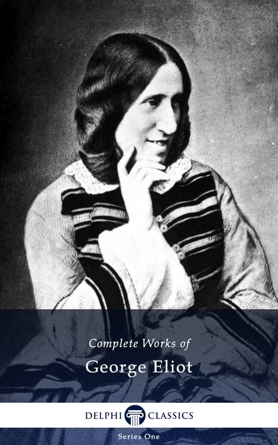 Complete Works of George Eliot (Delphi Classics)