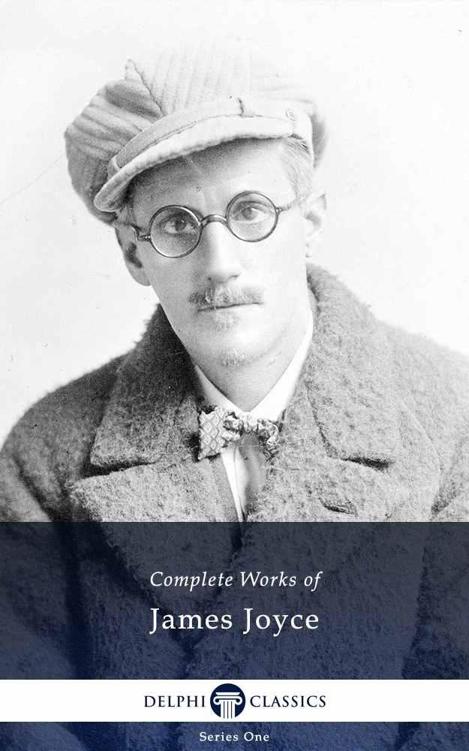 Complete Works of James Joyce (Delphi Classics)