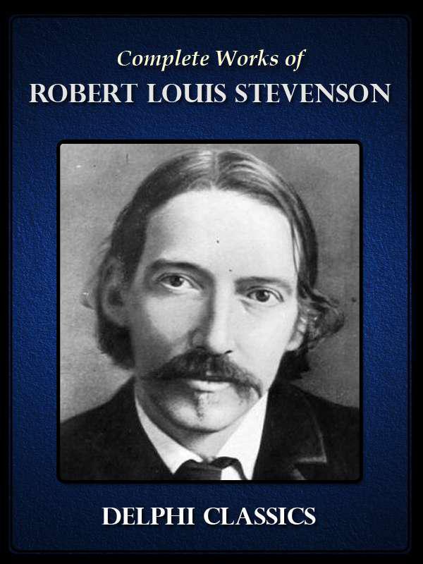 Complete Works of Robert Louis Stevenson (Delphi Classics)