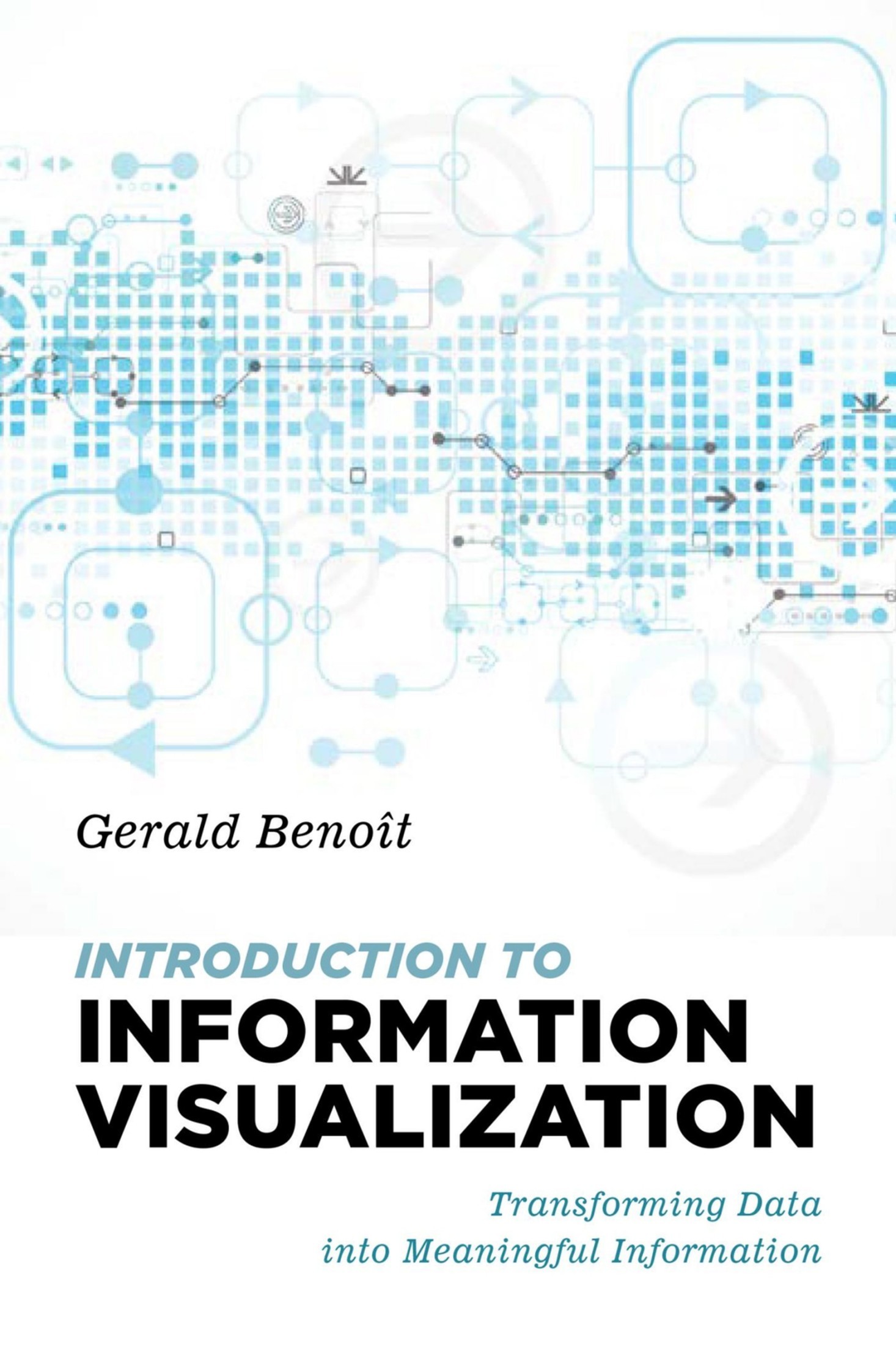 Introduction to Information Visualization: Transforming Data Into Meaningful Information