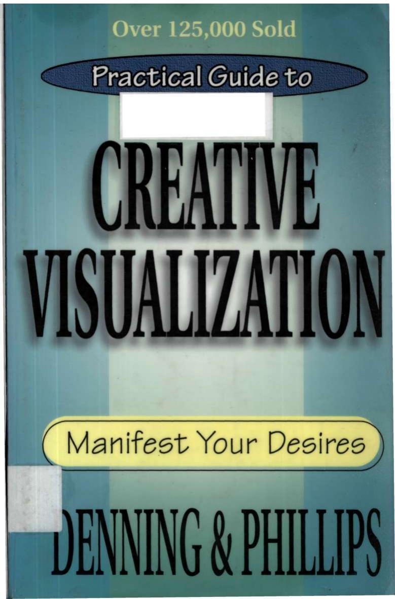 Practical Guide to Creative Visualization: Manifest Your Desires