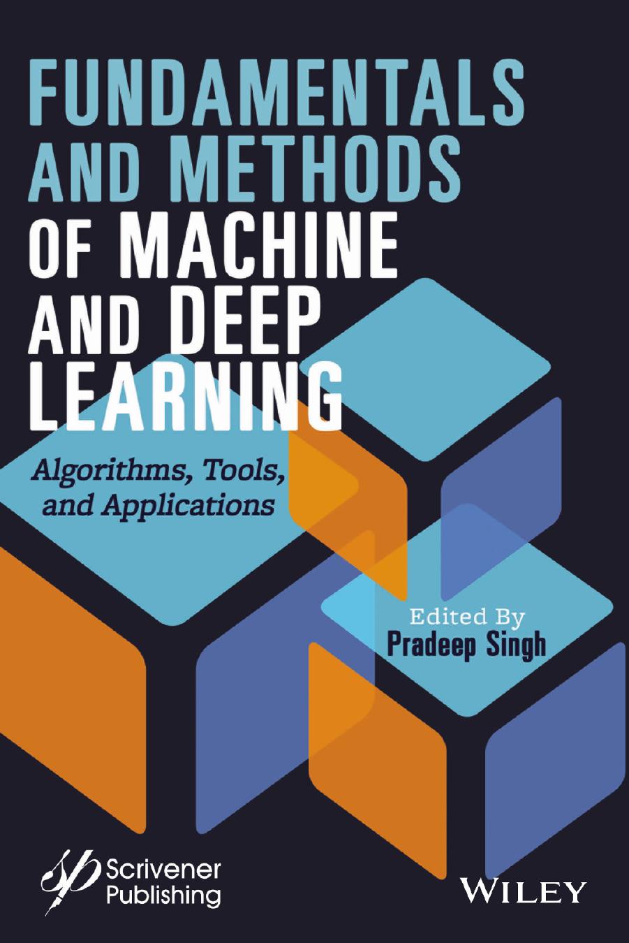 Fundamentals and Methods of Machine and Deep Learning: Algorithms, Tools, and Applications