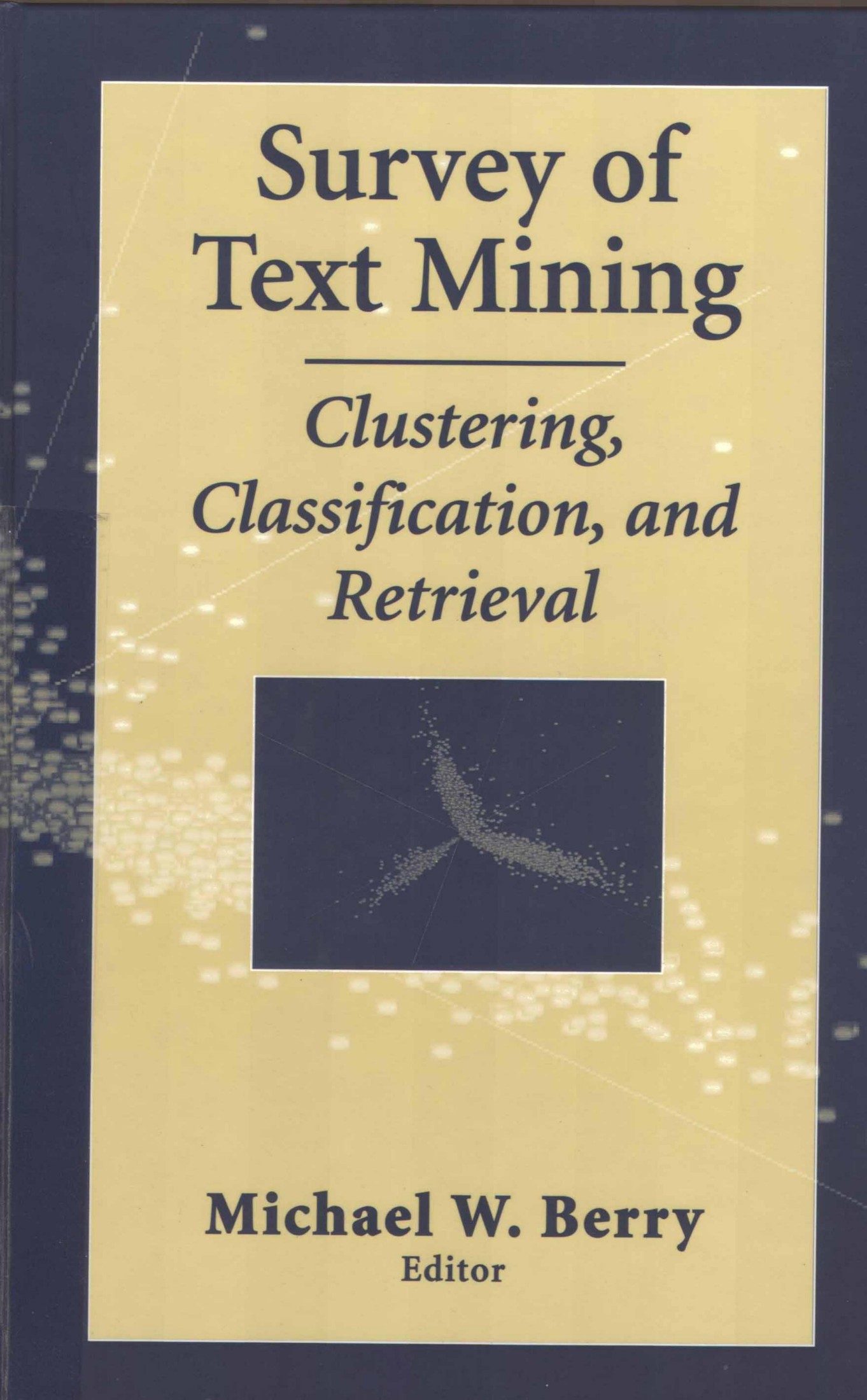 Survey of Text Mining: Clustering, Classification, and Retrieval