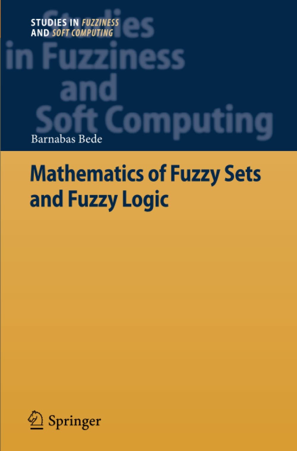 Mathematics of Fuzzy Sets and Fuzzy Logic