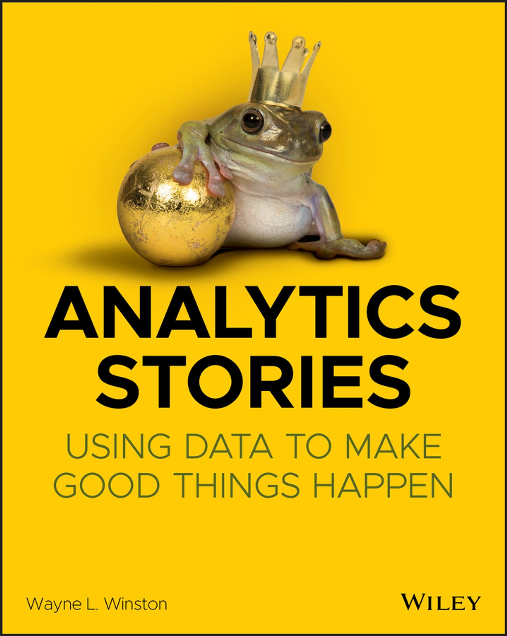 Analytics Stories: using Data to Make Good Things Happen