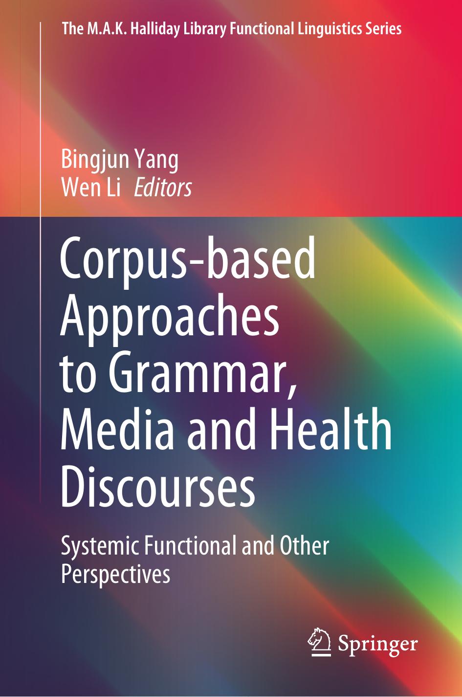 Corpus-Based Approaches to Grammar, Media and Health Discourses: Systemic Functional and Other Perspectives