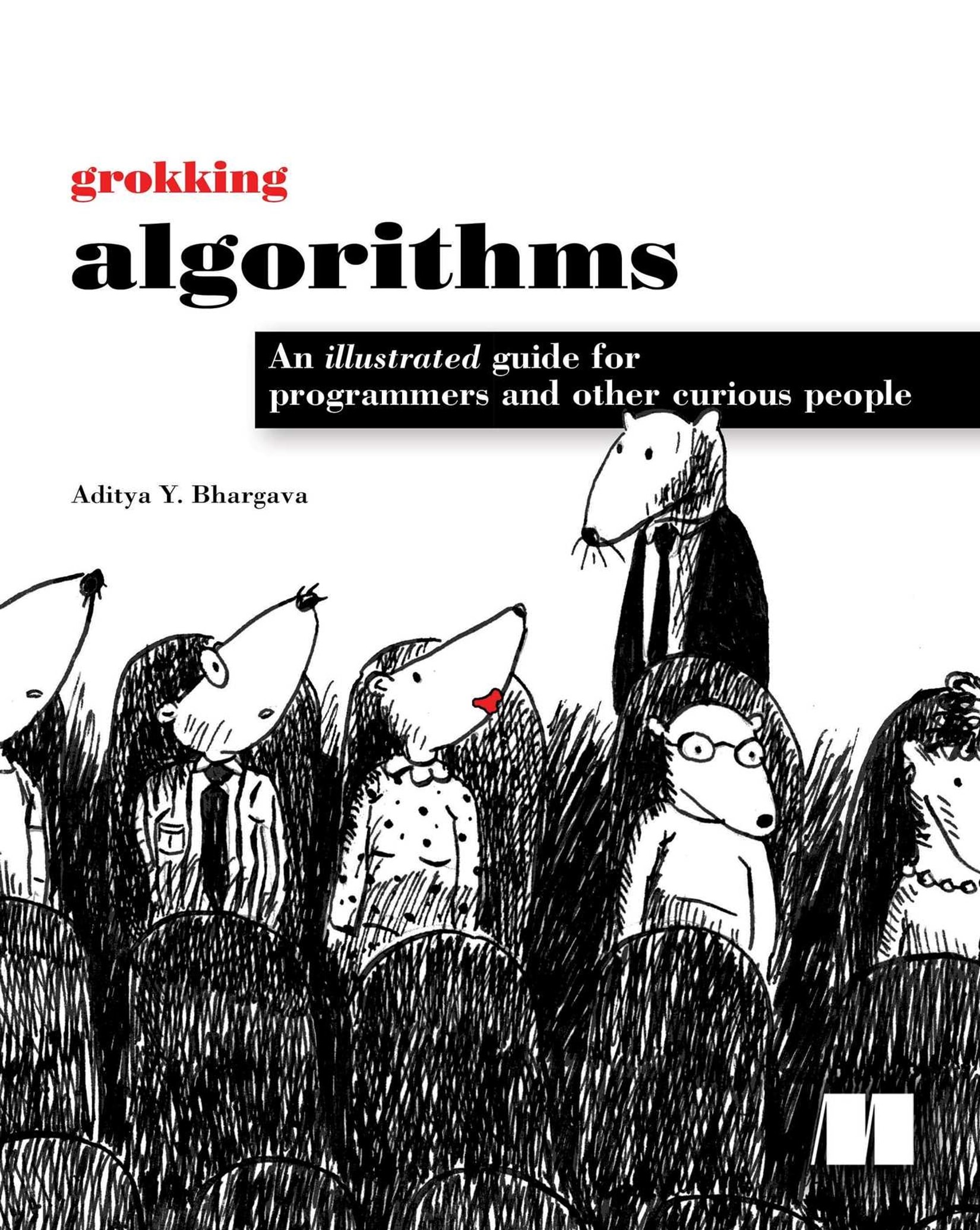 Grokking Algorithms: An Illustrated Guide for Programmers and Other Curious People