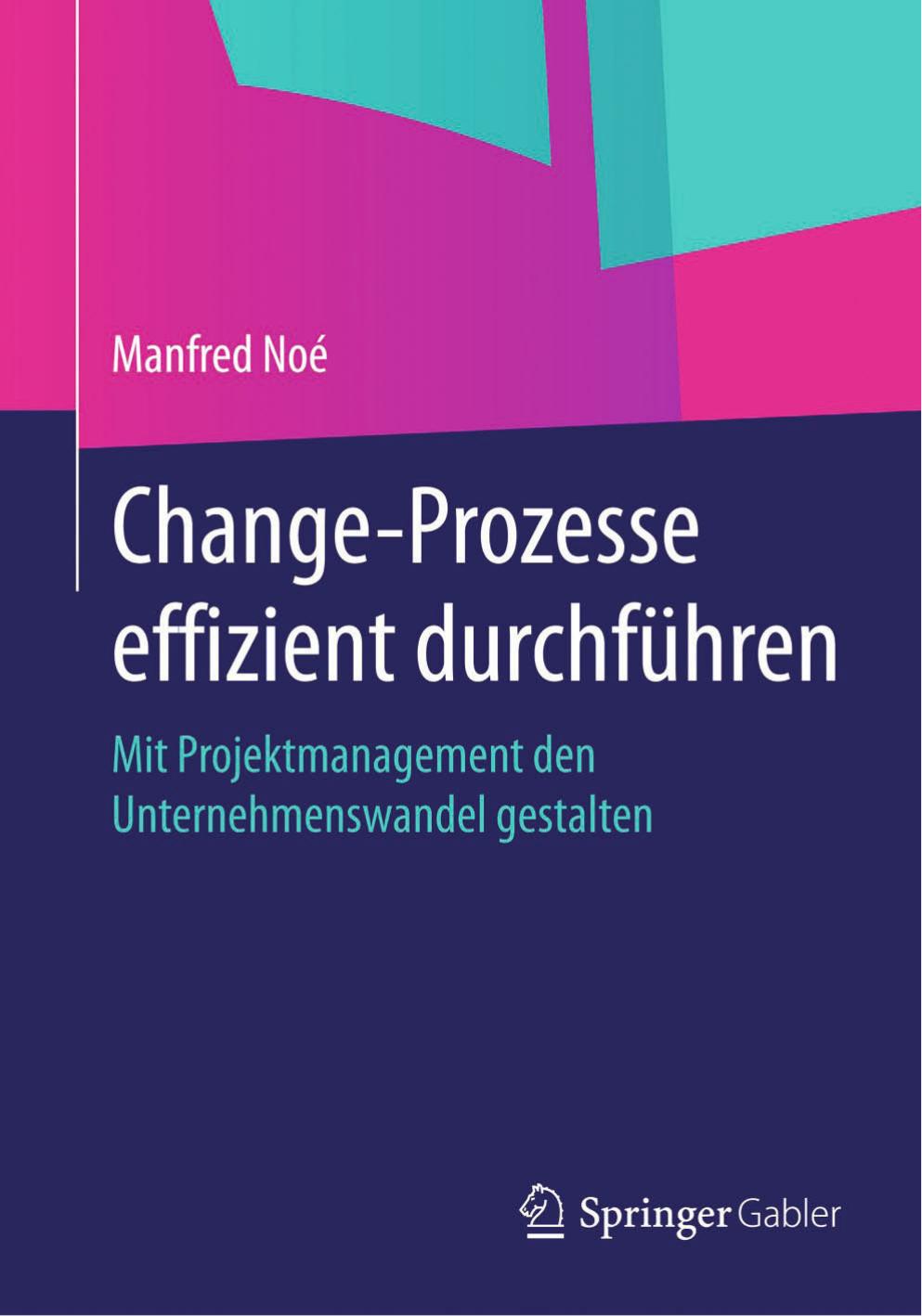 Change-Prozesse effizient durchführen: Mit Projektmanagement den Unternehmenswandel gestalten