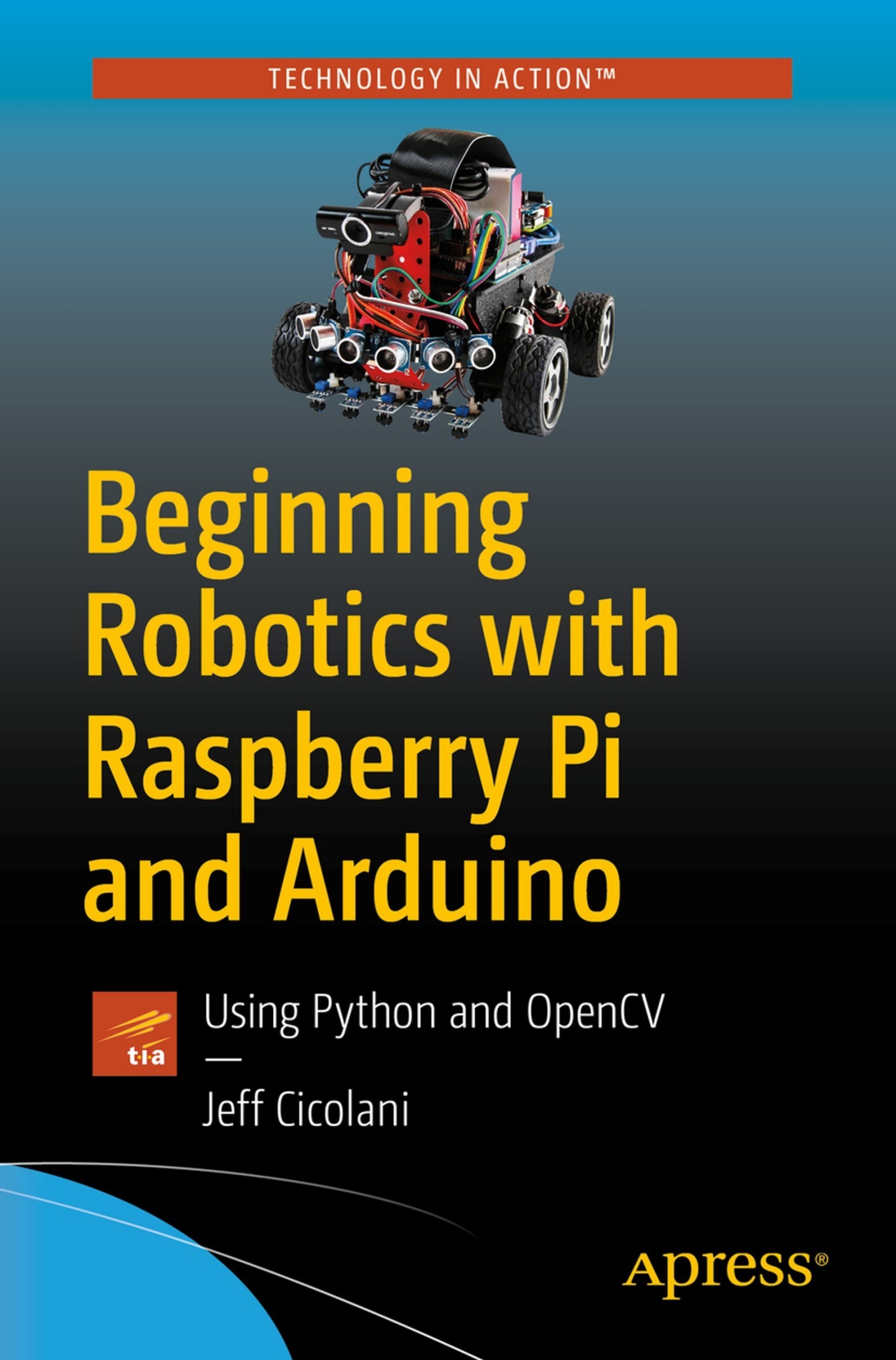 Beginning Robotics With Raspberry Pi and Arduino