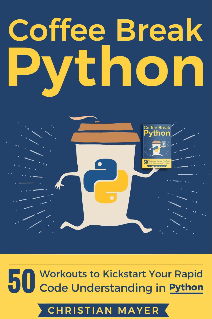 Coffee Break Python: 50 Workouts to Kickstart Your Rapid Code Understanding in Python