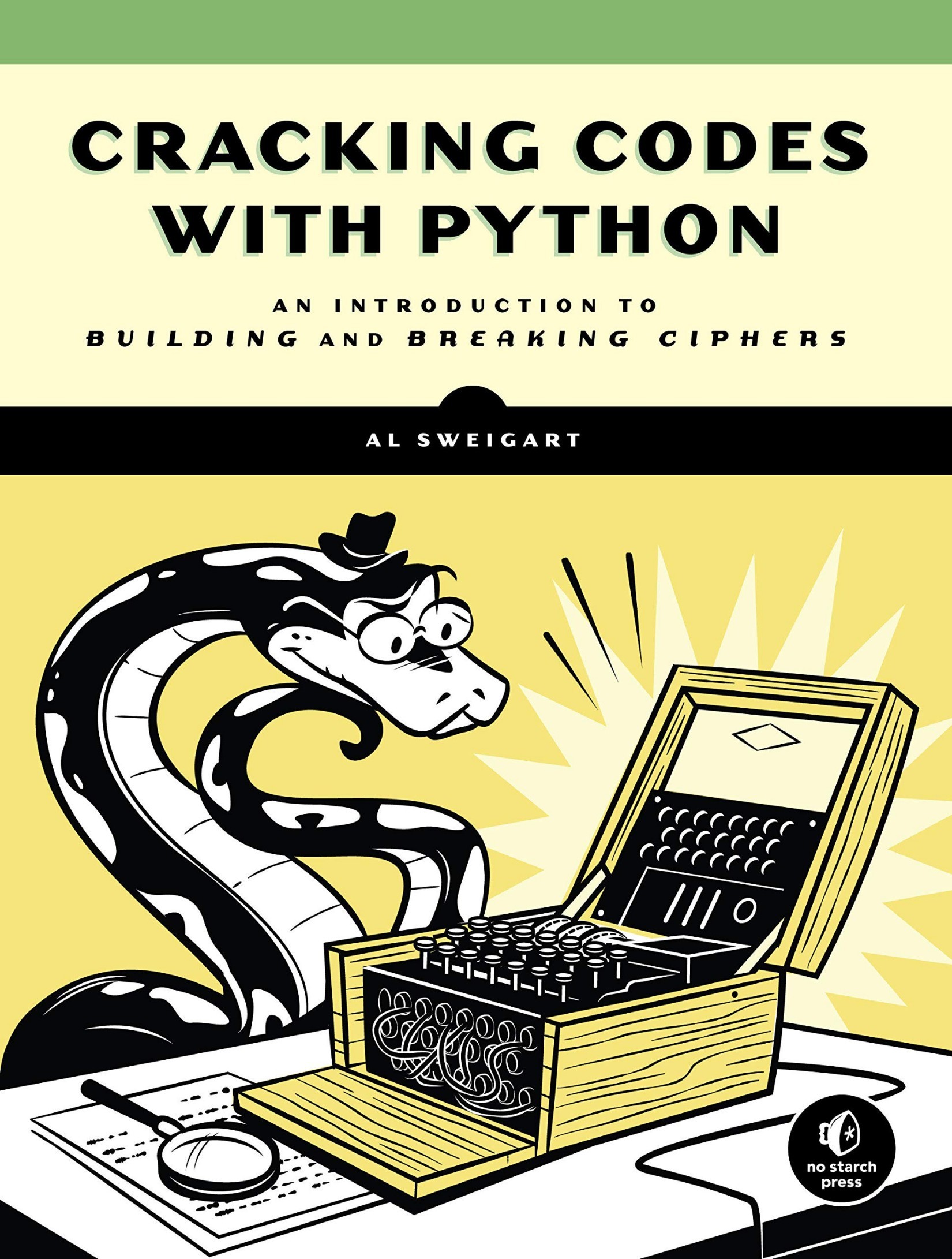 Cracking Codes With Python: An Introduction to Building and Breaking Ciphers