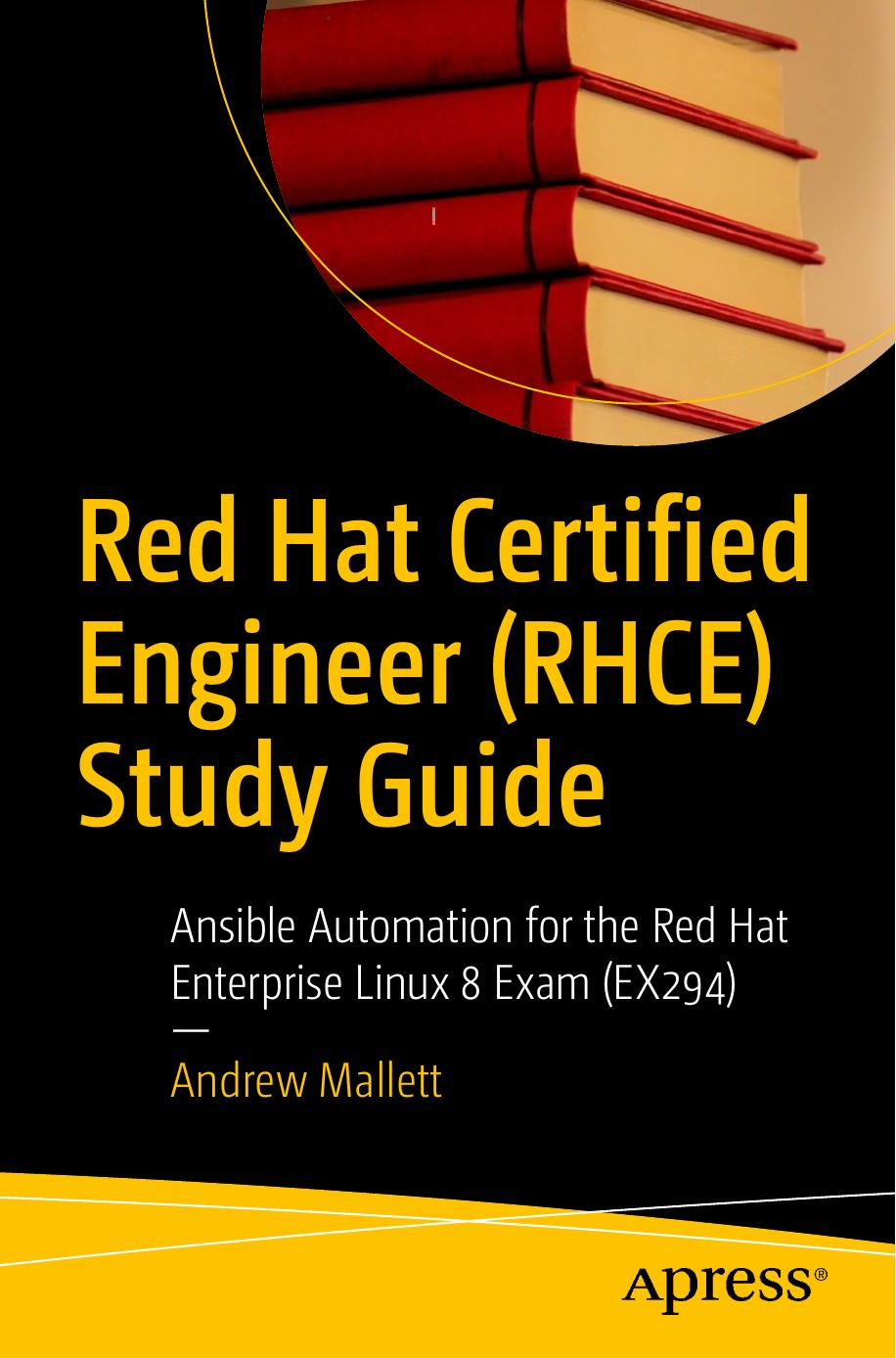 Red Hat Certified Engineer (RHCE) Study Guide: Ansible Automation for the Red Hat Enterprise Linux 8 Exam (EX294)