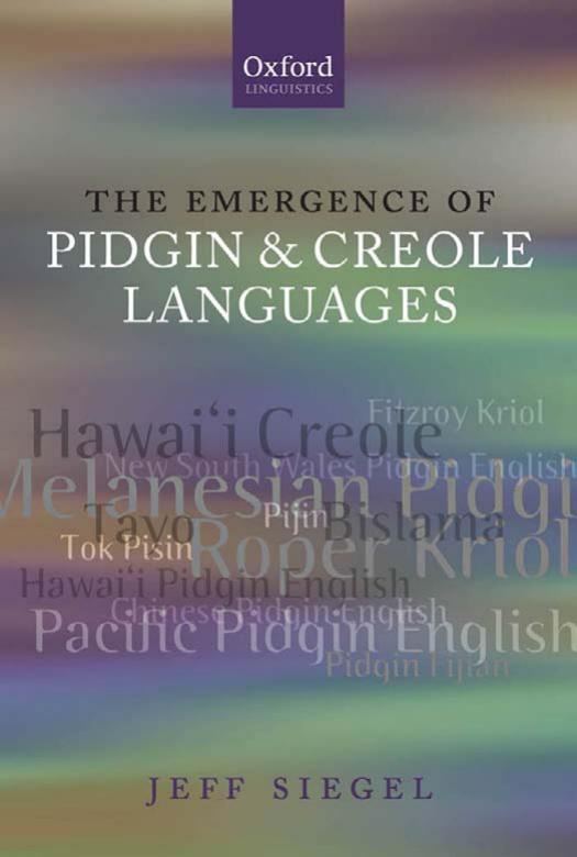 The Emergence of Pidgin and Creole Languages (Oxford Linguistics)