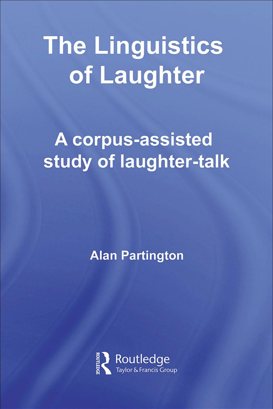 The Linguistics of Laughter: A Corpus-Assisted Study of Laughter-Talk