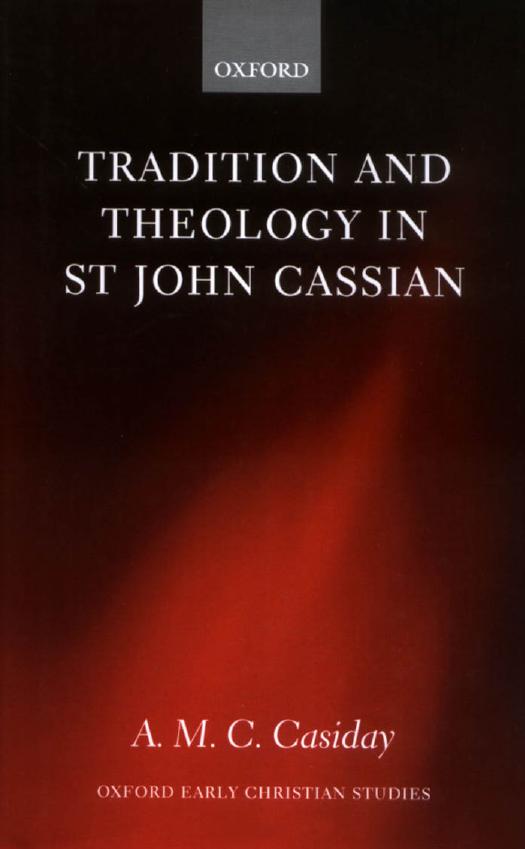 Tradition and Theology in St John Cassian