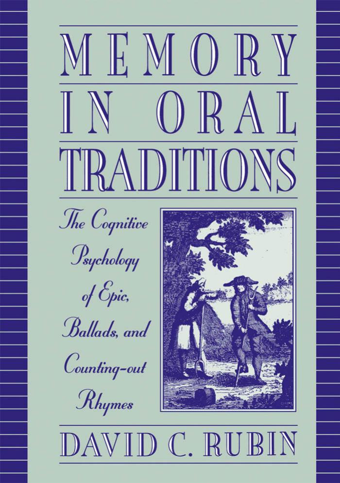 Memory in Oral Traditions: The Cognitive Psychology of Epic, Ballads, and Counting-Out Rhymes