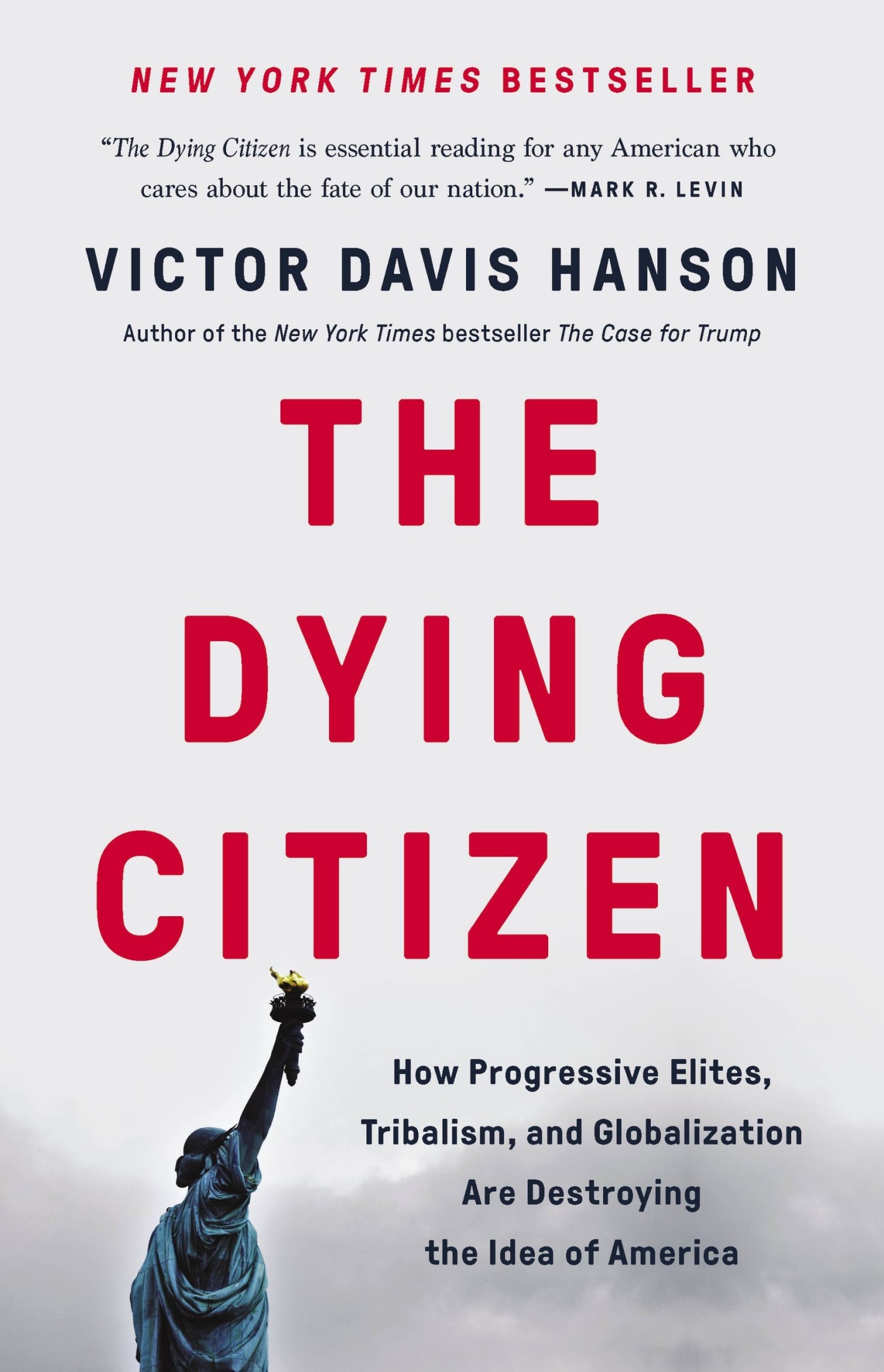 The Dying Citizen: How Progressive Elites, Tribalism, and Globalization Are Destroying the Idea of America