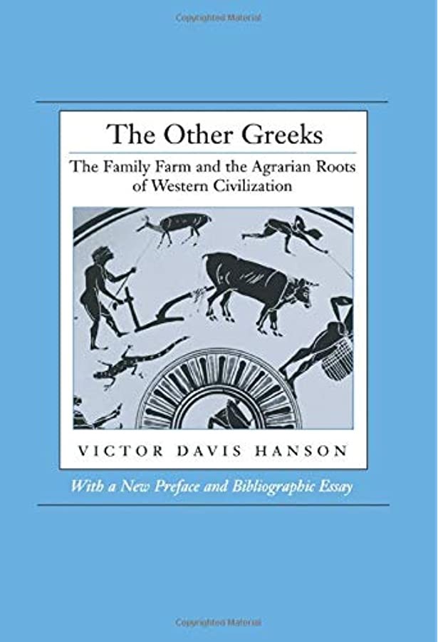 The Other Greeks: The Family Farm and the Agrarian Roots of Western Civilization