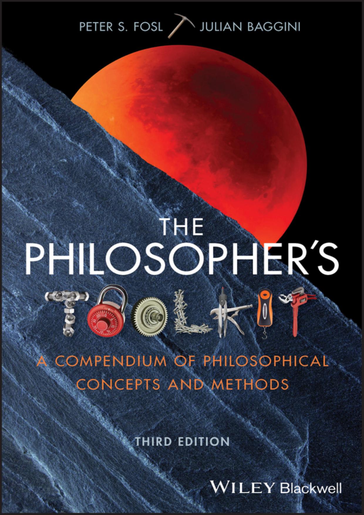 The Philosopher's Toolkit: A Compendium of Philosophical Concepts and Methods