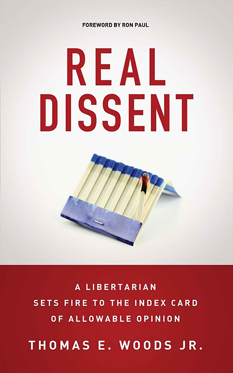 Real Dissent: A Libertarian Sets Fire to the Index Card of Allowable Opinion