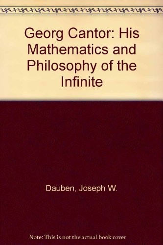 Georg Cantor: His Mathematics and Philosophy of the Infinite