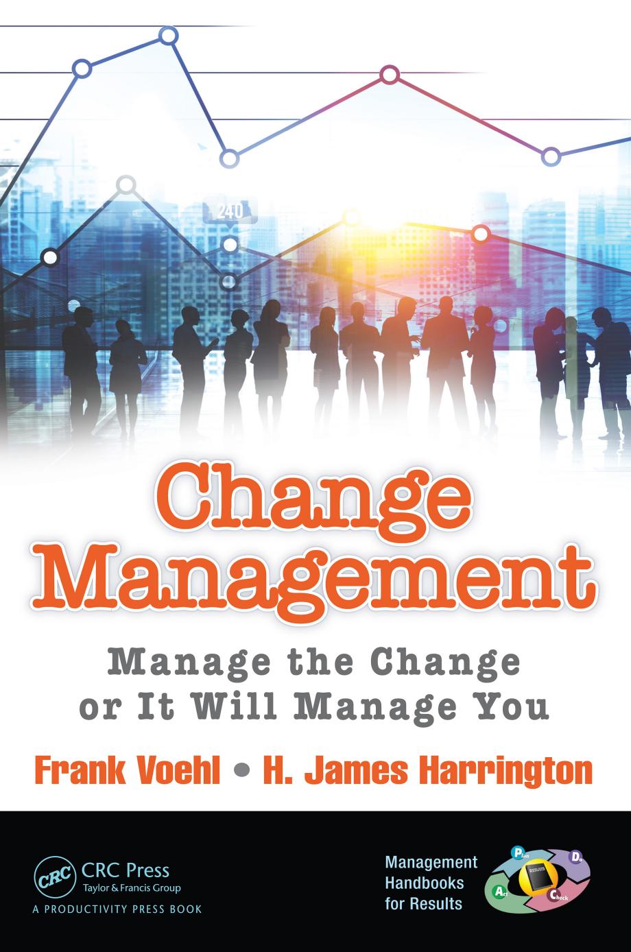 Change Management: Manage the Change or It Will Manage You