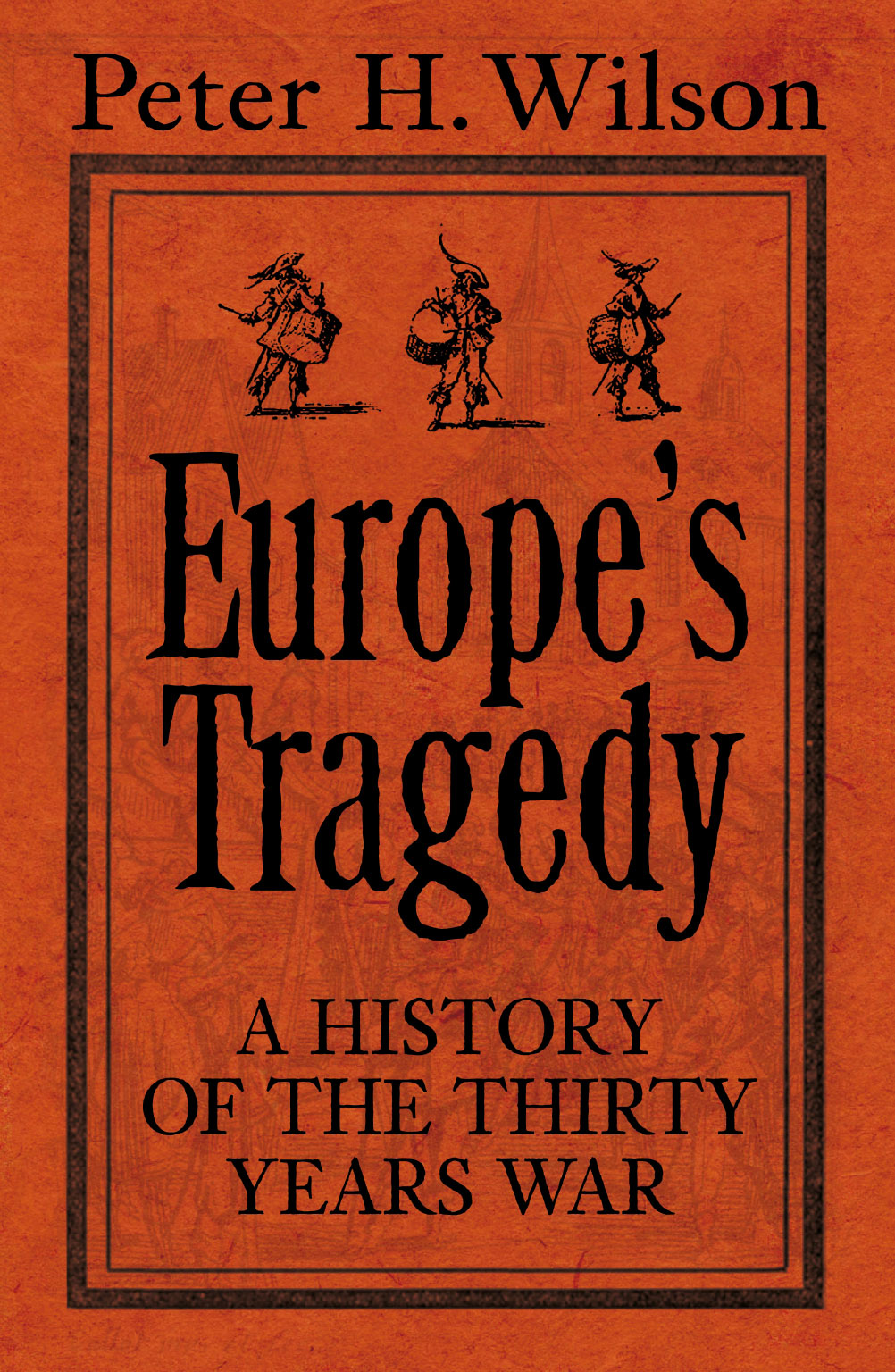 Europe's Tragedy: A New History of the Thirty Years War