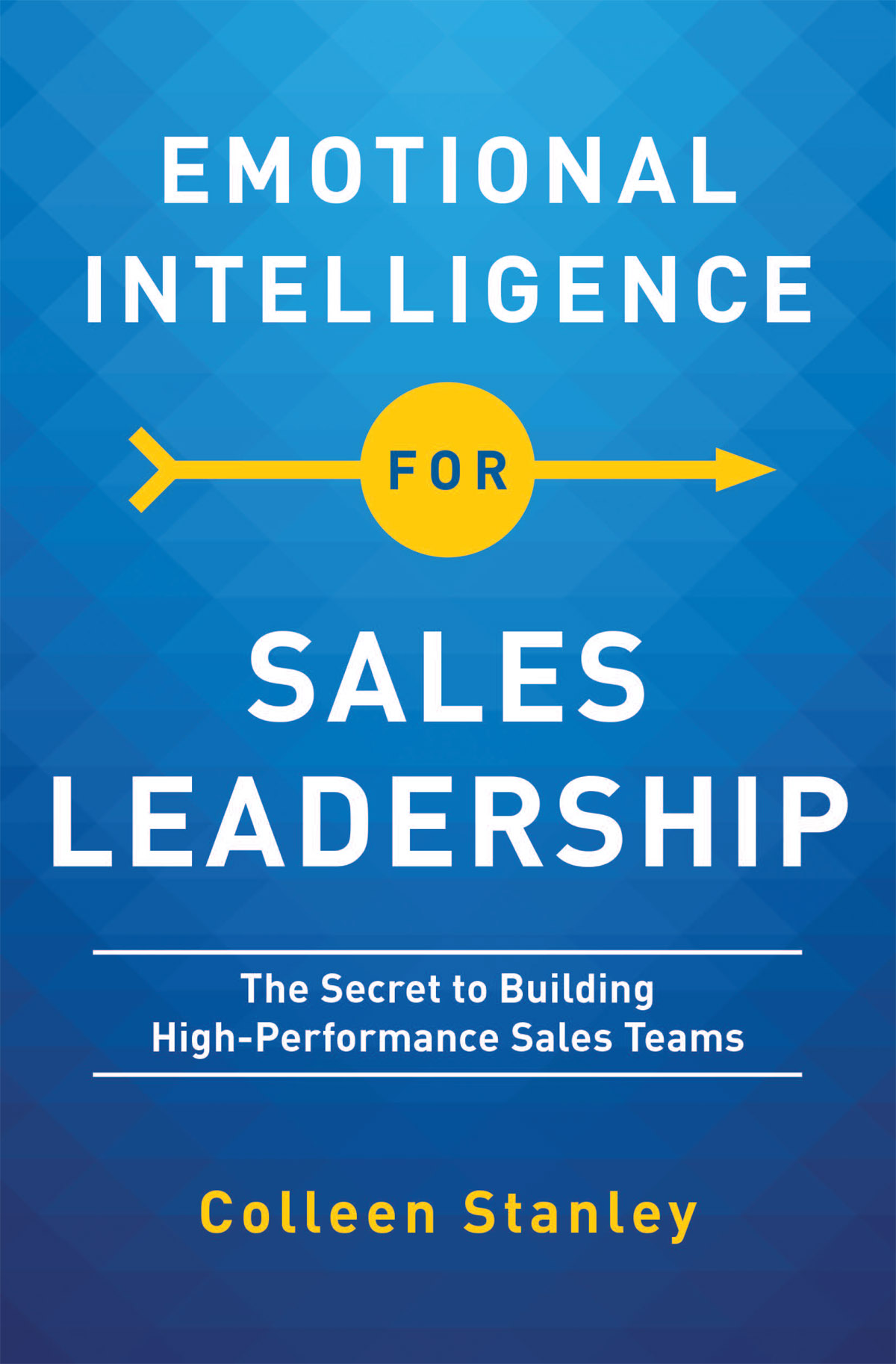 Emotional Intelligence for Sales Leadership: The Secret to Building High-Performance Sales Teams