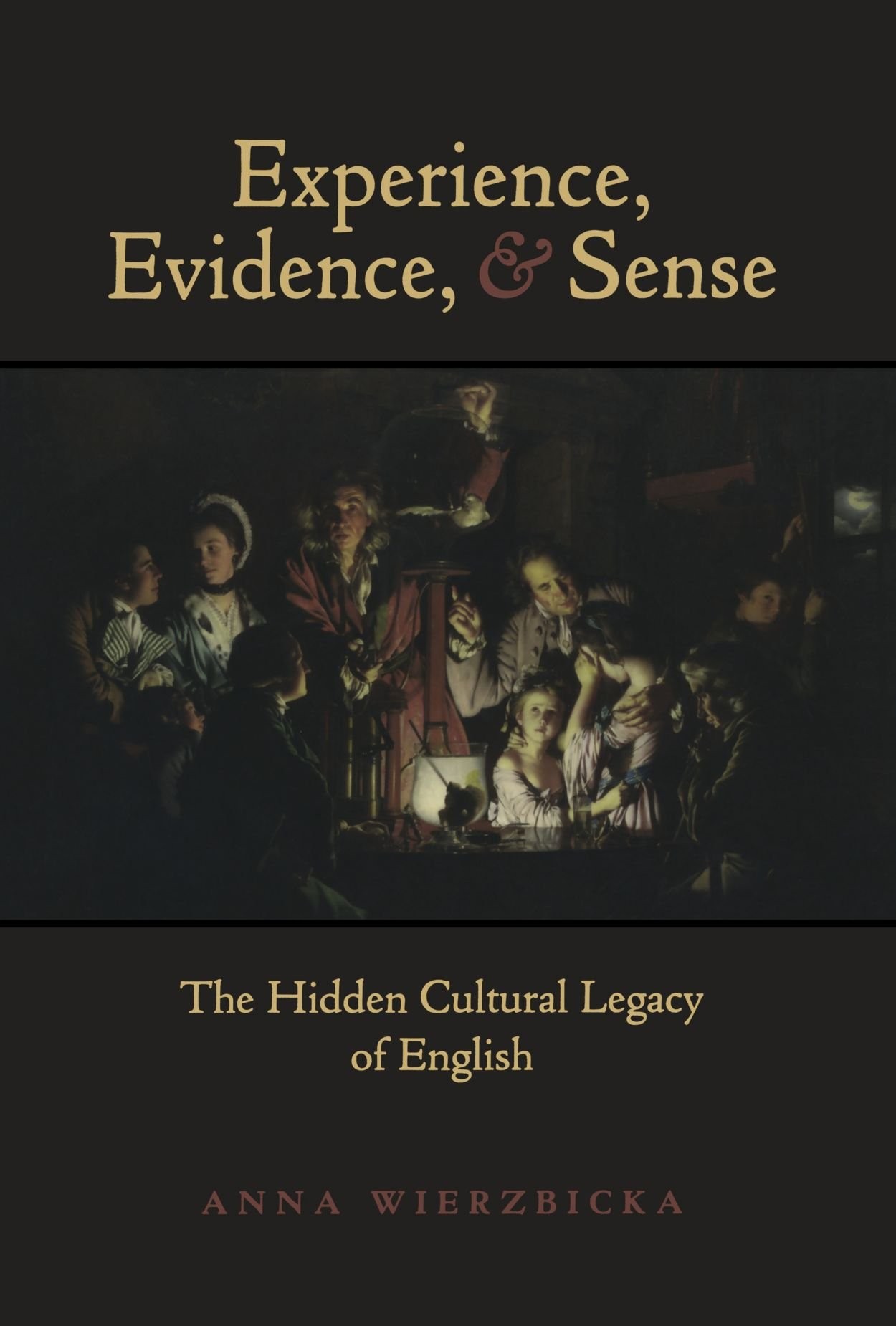 Experience, Evidence, and Sense: The Hidden Cultural Legacy of English