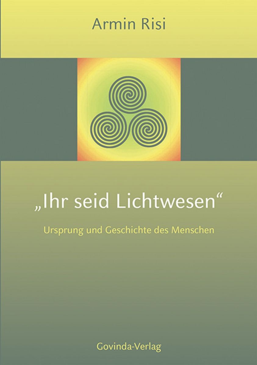 "Ihr seid Lichtwesen": Ursprung und Geschichte des Menschen