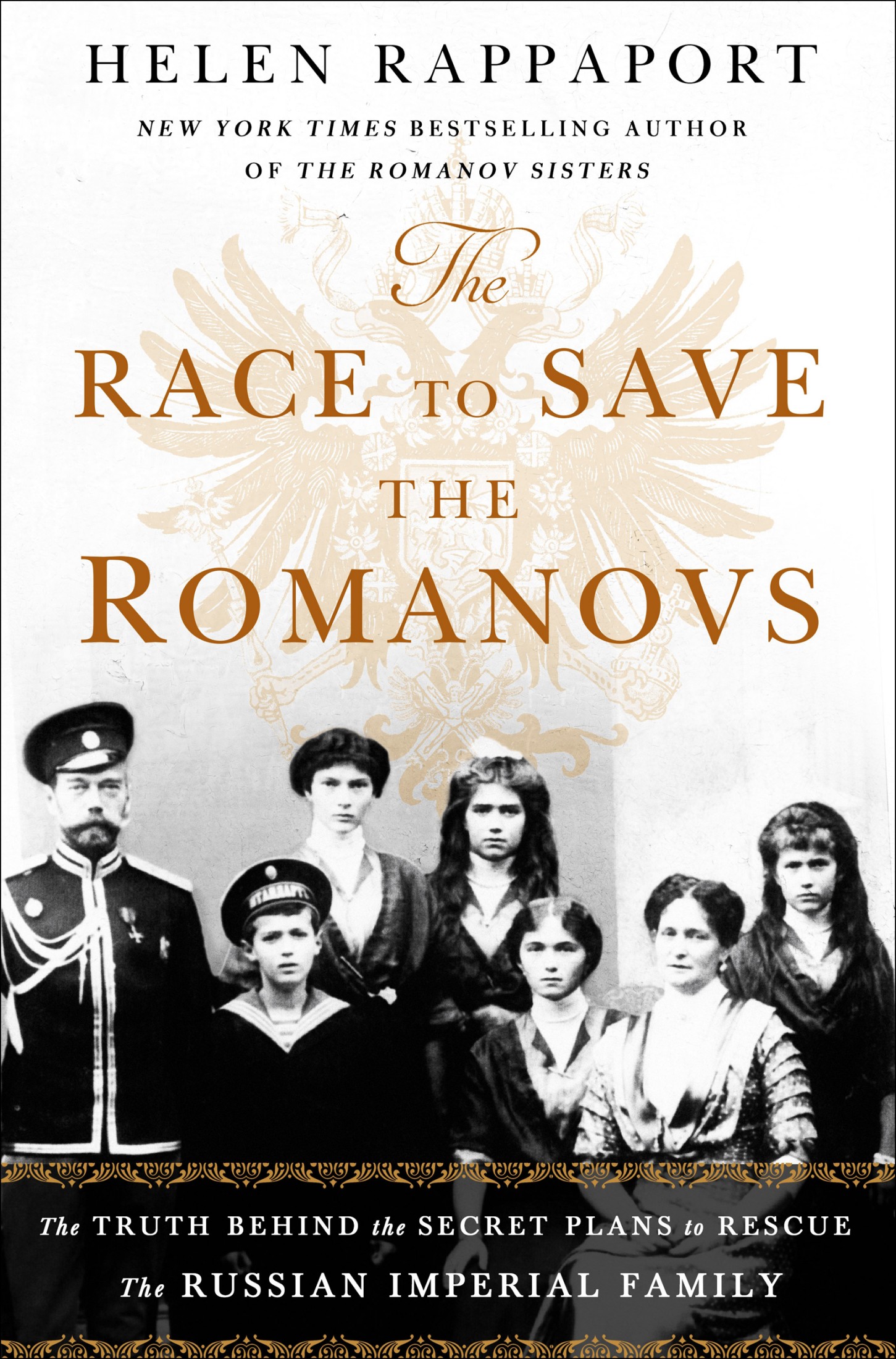 The Race to Save the Romanovs: The Truth Behind the Secret Plans to Rescue Russia's Imperial Family