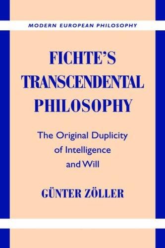 Fichte's Transcendental Philosophy: The Original Duplicity of Intelligence and Will