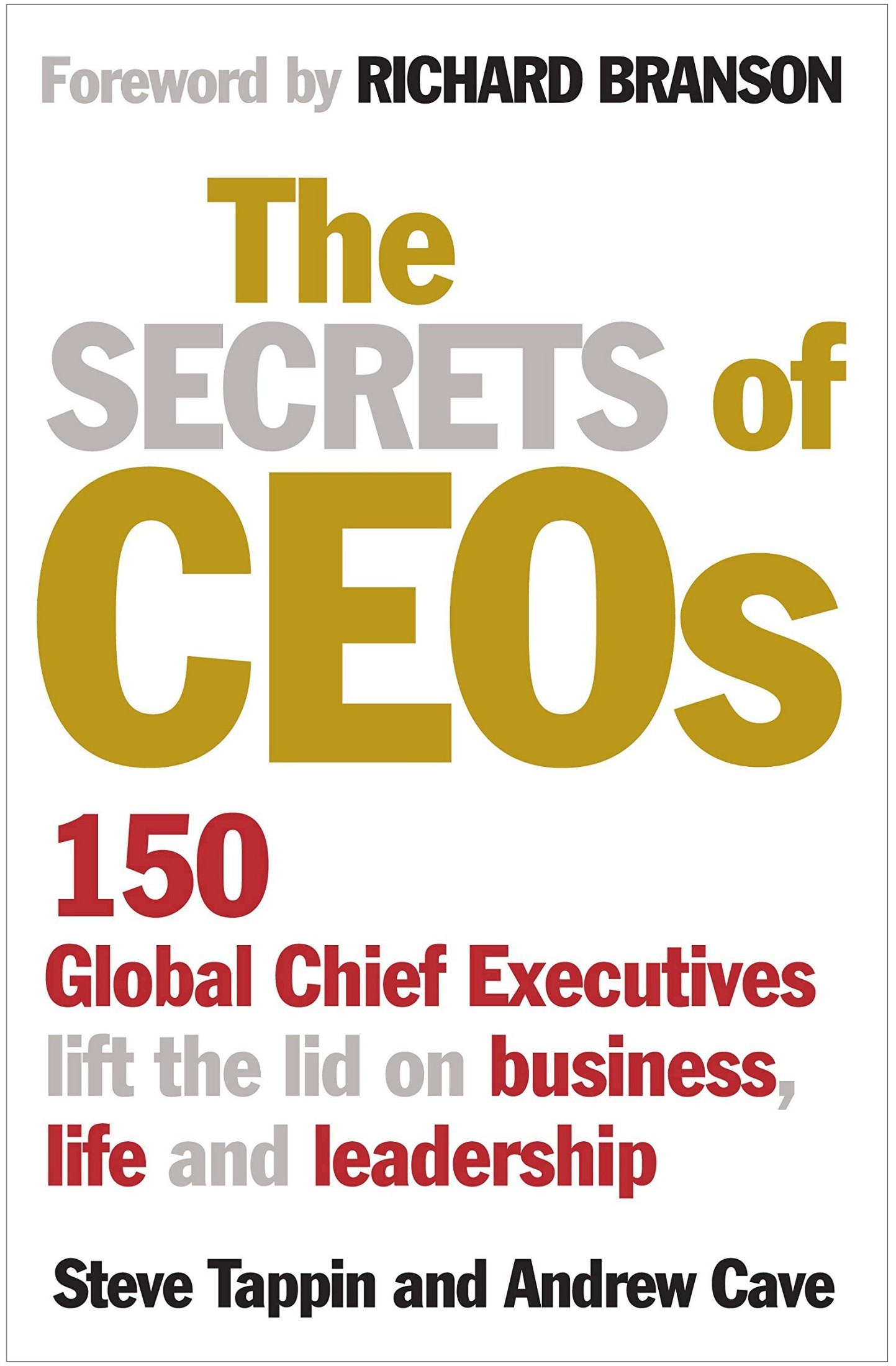 The Secrets of CEOs: 150 Global Chief Executives Lift the Lid on Business, Life and Leadership