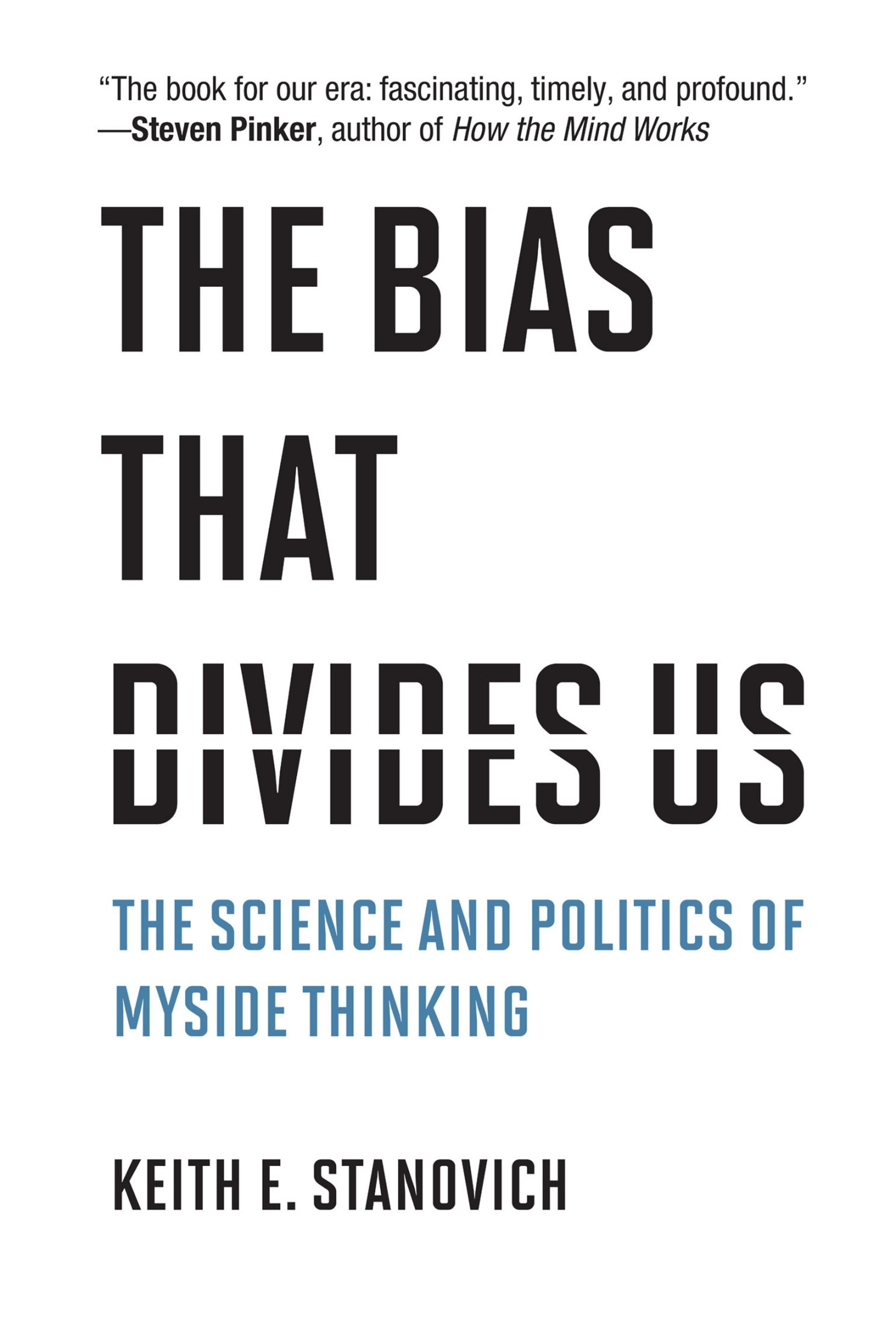 The Bias That Divides Us: The Science and Politics of Myside Thinking