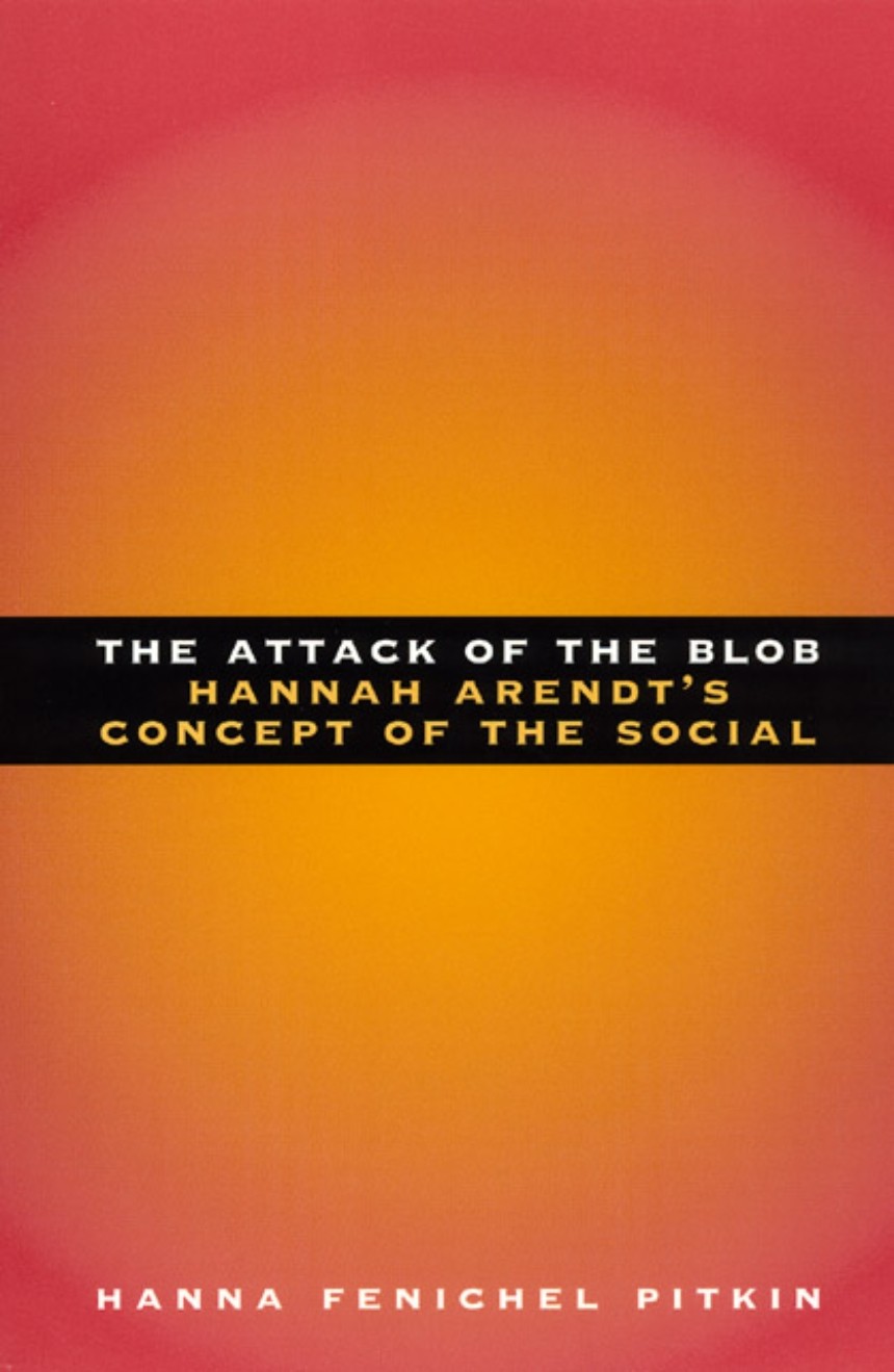 The Attack of the Blob: Hannah Arendt's Concept of the Social