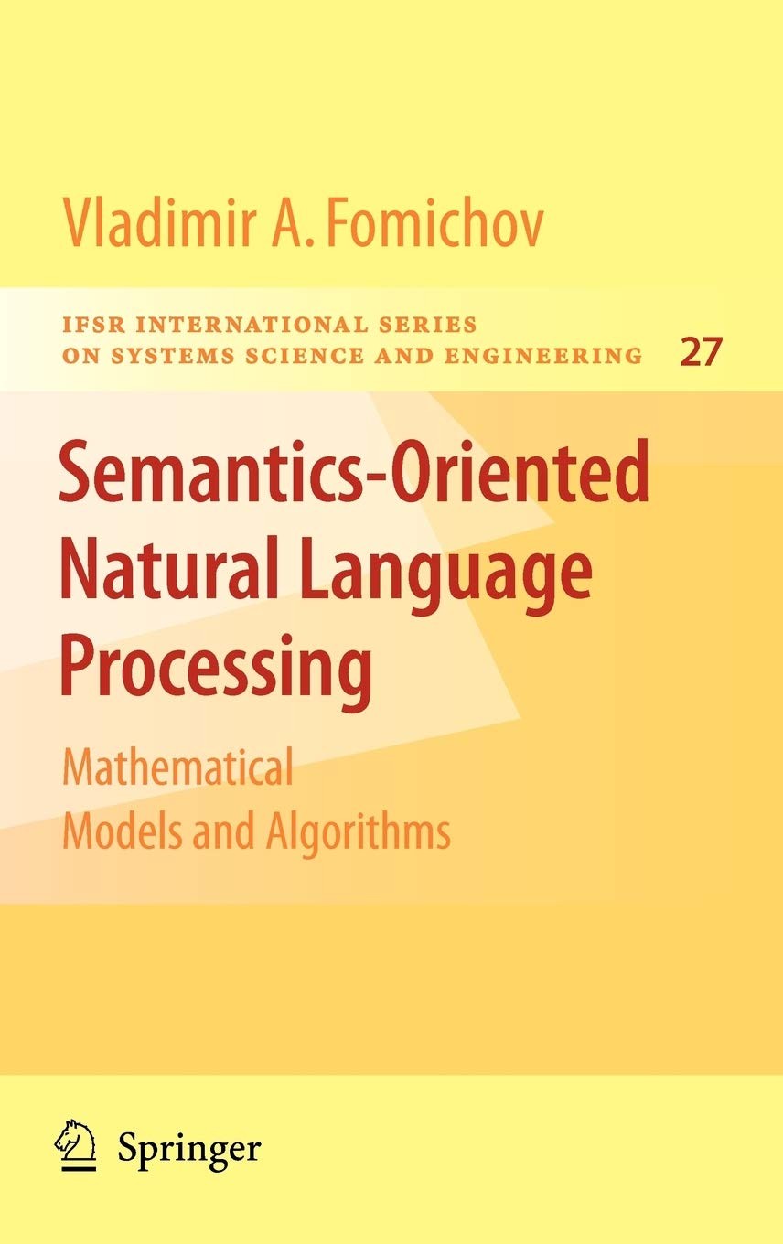 Semantics-Oriented Natural Language Processing: Mathematical Models and Algorithms