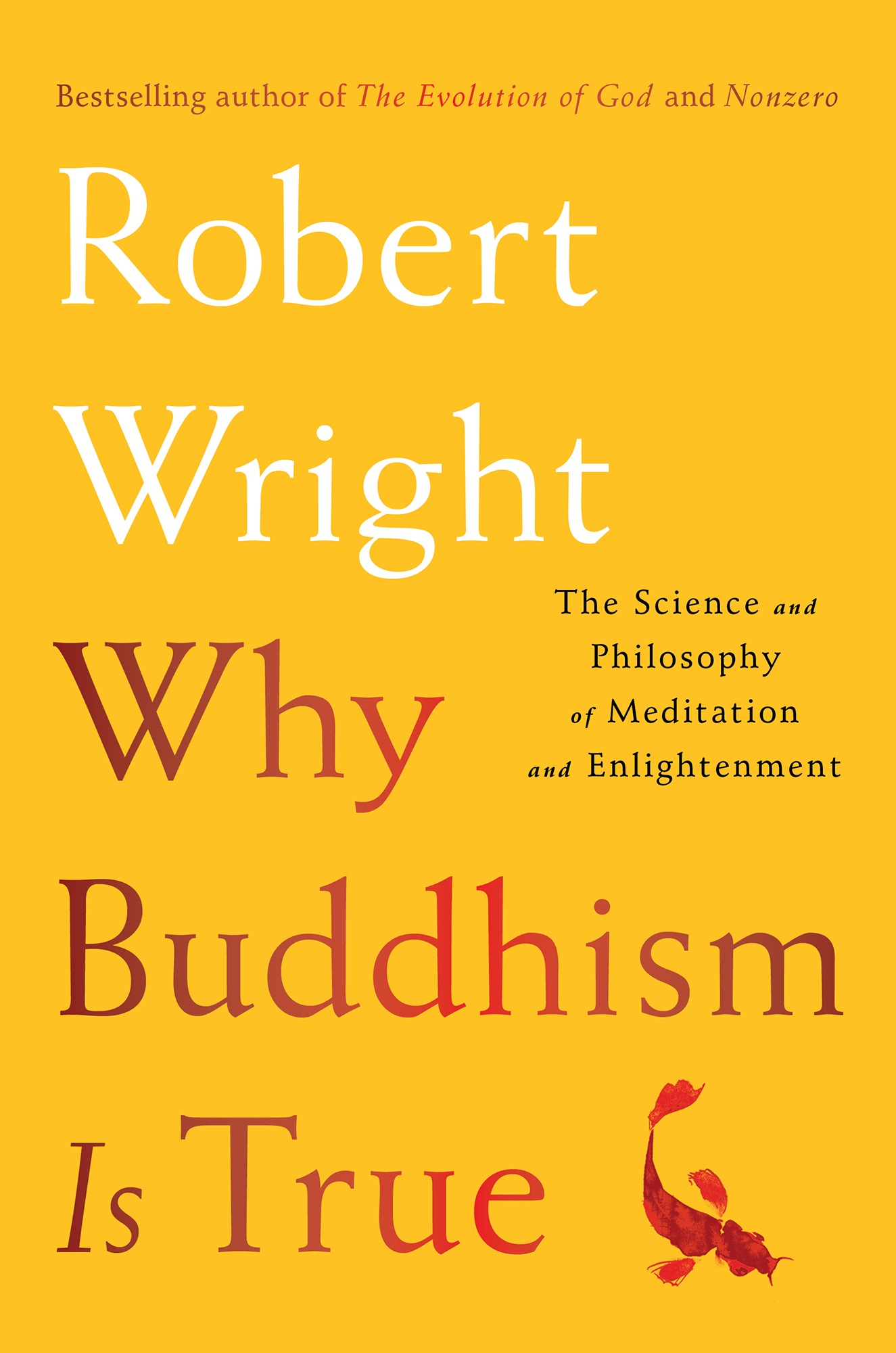 Why Buddhism Is True: The Science and Philosophy of Meditation and Enlightenment