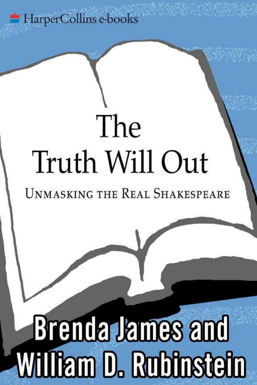 The Truth Will Out: Unmasking the Real Shakespeare