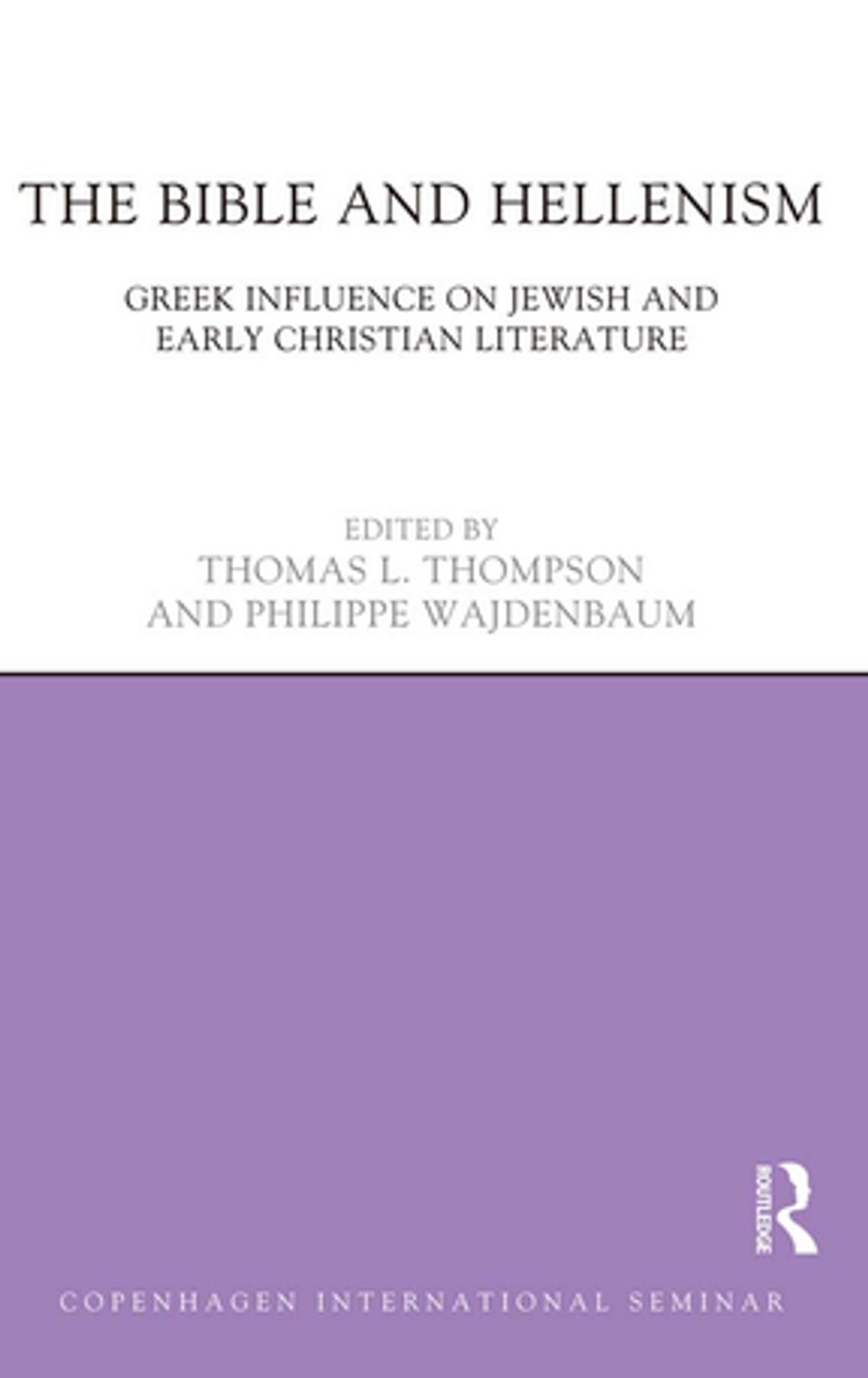 The Bible and Hellenism: Greek Influence on Jewish and Early Christian Literature