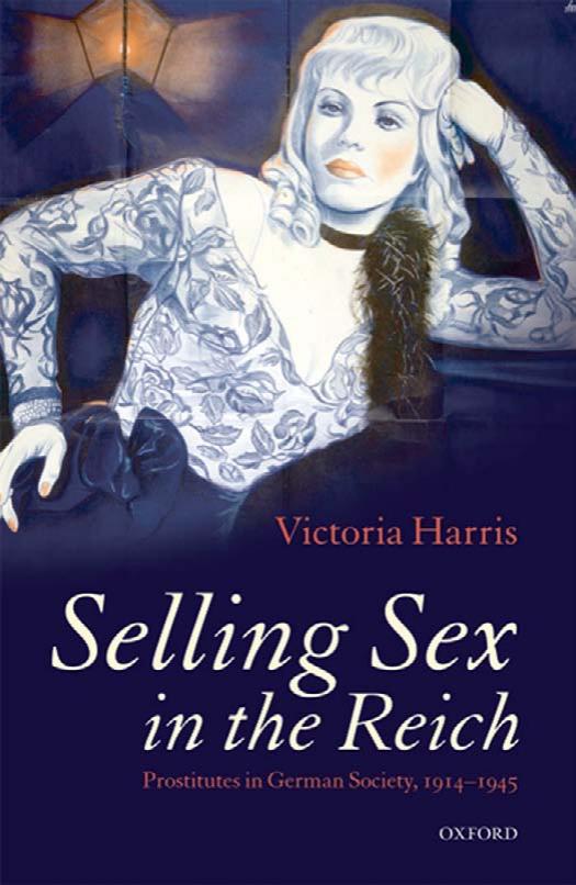 Selling Sex in the Reich: Prostitutes in German Society, 1914-1945